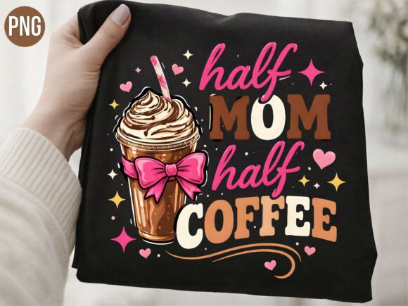Half Mom Half Coffee Frappe Design