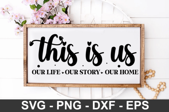 This is Us: Our Life, Story & Home SVG